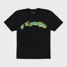 Load image into Gallery viewer, UP TO SOMETHING Tee - Black
